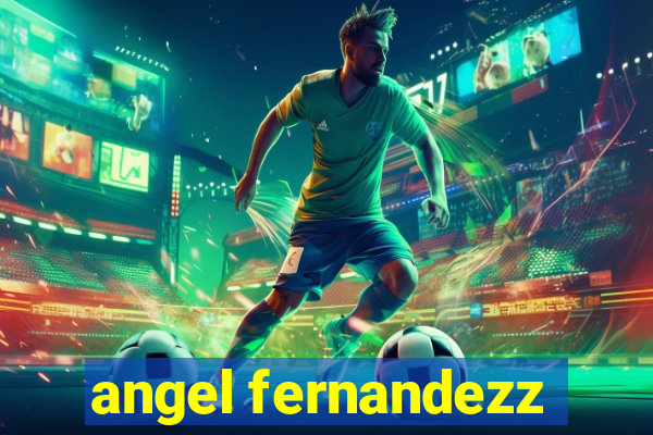 angel fernandezz